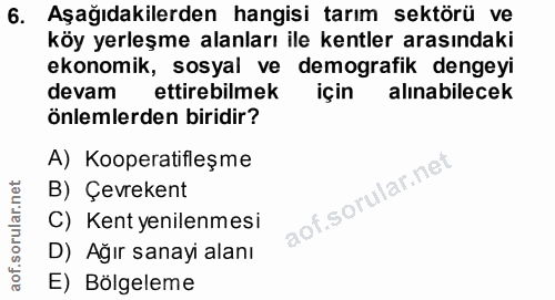 6. soru: Aşağıdakilerden hangisi tarım sektörü ve köy yerleşme alanları ile kentler arasındaki ekonomik, sosyal ve demografik…