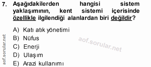 7. soru: Aşağıdakilerden hangisi sistem yaklaşımının, kent sistemi içerisinde özellikle ilgilendiği alanlardan biri değildir?…