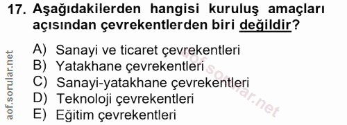 17. soru: Aşağıdakilerden hangisi kuruluş amaçları açısından çevrekentlerden biri değildir? A) Sanayi ve ticaret çevrekentleri…