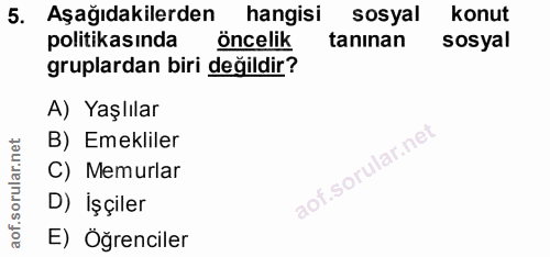 5. soru: Aşağıdakilerden hangisi sosyal konut politikasında öncelik taninan sosyal gruplardan biri değildir? A) Yaşlılar B) Em…
