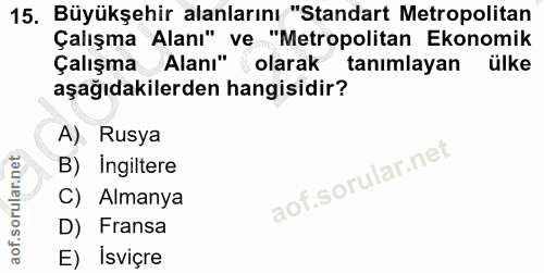 15. soru: Büyükşehir alanlarını "Standart Metropolitan Çalışma Alanı" ve "Metropolitan Ekonomik Çalışma Alanı" olarak • tanımla…