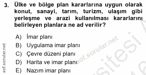 3. soru: Ülke ve bölge plan kararlarına uygun olarak konut, sanayi, tarım, turizm, ulaşım gibi yerleşme ve arazi kullanılması…