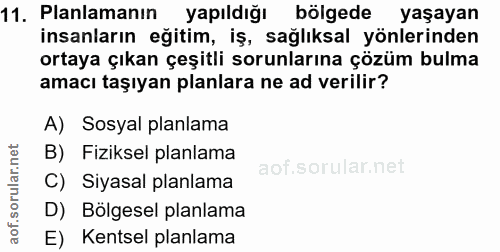 11. soru: Planlamanın yapıldığı bölgede yaşayan insanların eğitim, iş, sağlıksal yönlerinden ortaya çıkan çeşitli sorunlarına ç…