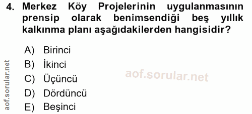 4. soru: Merkez Köy Projelerinin uygulanmasının prensip olarak benimsendiği beş yıllık kalkınma planı aşağıdakilerden hangisid…