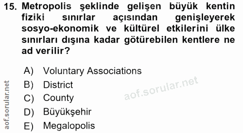 15. soru: Metropolis şeklinde gelişen büyük kentin fiziki sınırlar açısından genişleyerek sosyo-ekonomik ve kültürel etkilerini…