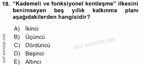 18. soru: "Kademeli ve fonksiyonel kentleşme" ilkesini benimseyen beş yıllık kalkınma planı aşağıdakilerden hangisidir? A) İkin…