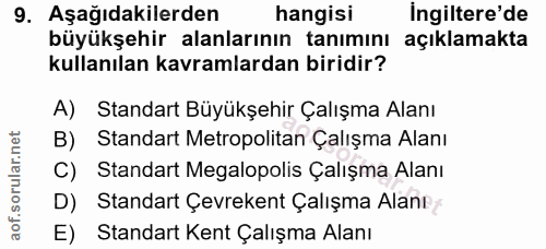 9. soru: Aşağıdakilerden hangisi Ingiltere'de büyükşehir alanlarının tanımını açıklamakta kullanılan kavramlardan biridir? A)…