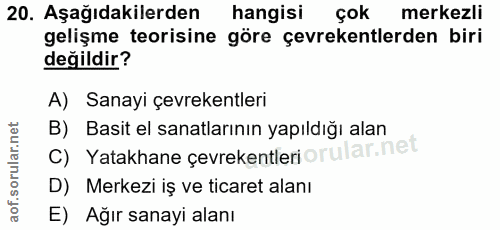 20. soru: Aşağıdakilerden hangisi çok merkezli gelişme teorisine göre çevrekentlerden biri değildir? A) Sanayi çevrekentleri C)…