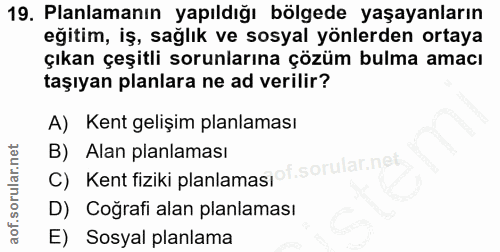 19. soru: Planlamanın yapıldığı bölgede yaşayanların eğitim, iş, sağlık ve sosyal yönlerden ortaya çıkan çeşitli sorunlarına çö…