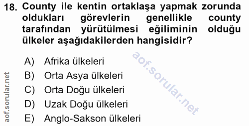 18. soru: County ile kentin ortaklaşa yapmak zorunda oldukları görevlerin genellikle county tarafından yürütülmesi eğiliminin o…