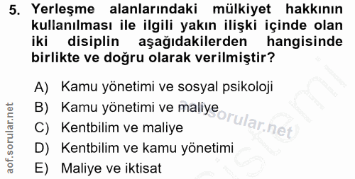 5. soru: Yerleşme alanlarındaki mülkiyet hakkının kullanılması ile ilgili yakın ilişki içinde olan iki disiplin aşağıdakilerde…