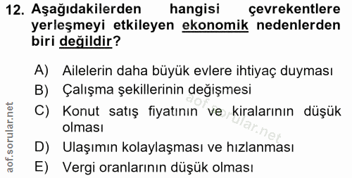 12. soru: Aşağıdakilerden hangisi çevrekentlere yerleşmeyi etkileyen ekonomik nedenlerden biri değildir? A) Ailelerin daha büyü…
