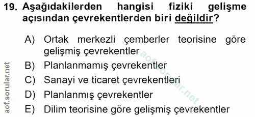 19. soru: Aşağıdakilerden hangisi fiziki gelişme açısından çevrekentlerden biri değildir? A) Ortak merkezli çemberler teorisine…