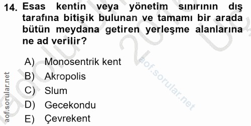 14. soru: Esas kentin veya yönetim sınırının dış tarafına bitişik bulunan ve tamamı bir arada bütün meydana getiren yerleşme al…