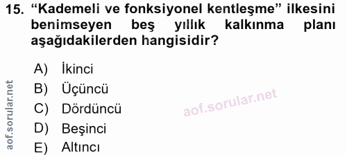15. soru: "Kademeli ve fonksiyonel kentleşme" ilkesini benimseyen beş yıllık kalkınma planı aşağıdakilerden hangisidir? A) İkin…
