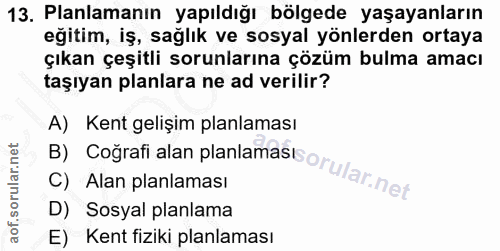 13. soru: Planlamanın yapıldığı bölgede yaşayanların eğitim, iş, sağlık ve sosyal yönlerden ortaya çıkan çeşitli sorunlarına çö…