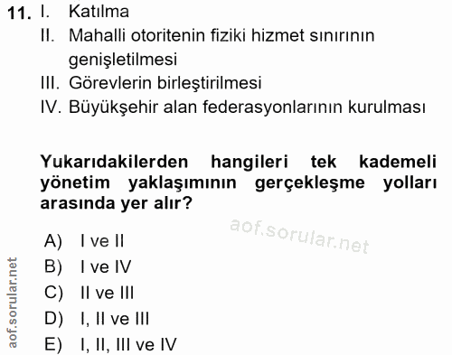 11. soru: I. Katılma II. Mahalli otoritenin fiziki hizmet sınırının genişletilmesi IlI. Görevlerin birleştirilmesi IV. Büyükşeh…