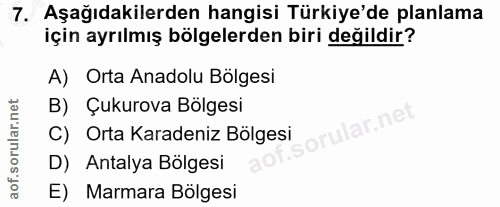 7. soru: Aşağıdakilerden hangisi Türkiye'de planlama için ayrılmış bölgelerden biri değildir? A) Orta Anadolu Bölgesi B) Çukur…
