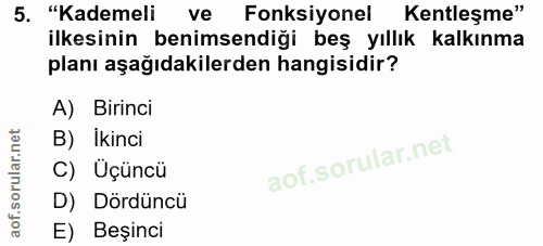 5. soru: "Kademeli ve Fonksiyonel Kentleşme" ilkesinin benimsendiği beş yıllık kalkınma planı aşağıdakilerden hangisidir? A) B…