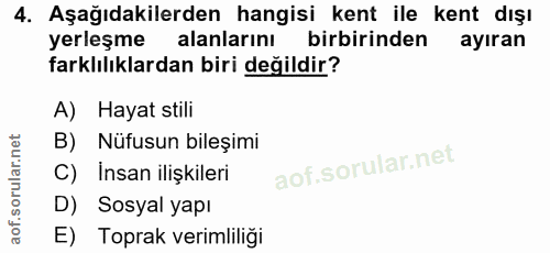 4. soru: Aşağıdakilerden hangisi kent ile kent dışı yerleşme alanlarını birbirinden ayıran farklılıklardan biri değildir? A) H…