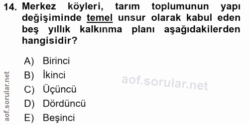 14. soru: Merkez köyleri, tarım toplumunun yapı değişiminde temel unsur olarak kabul eden beş yıllık kalkınma planı aşağıdakile…