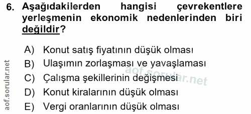6. soru: Aşağıdakilerden hangisi çevrekentlere yerleşmenin ekonomik nedenlerinden biri değildir? A) Konut satış fiyatının düşü…