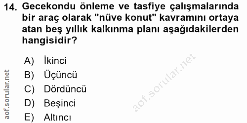 14. soru: Gecekondu önleme ve tasfiye çalışmalarında bir araç olarak "nüve konut" kavramını ortaya atan beş yıllık kalkınma pla…