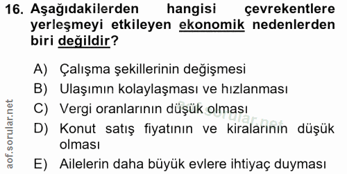 16. soru: Aşağıdakilerden hangisi çevrekentlere yerleşmeyi etkileyen ekonomik nedenlerden biri değildir? A) Çalışma şekillerini…