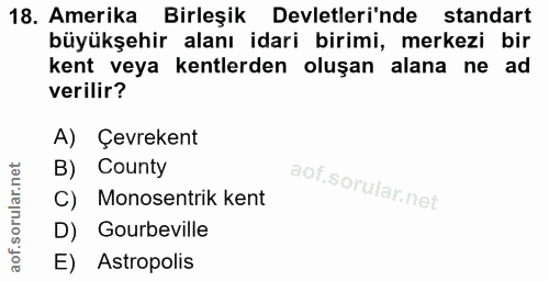 18. soru: Amerika Birleşik Devletleri'nde standart büyükşehir alanı idari birimi, merkezi bir kent veya kentlerden oluşan alana…