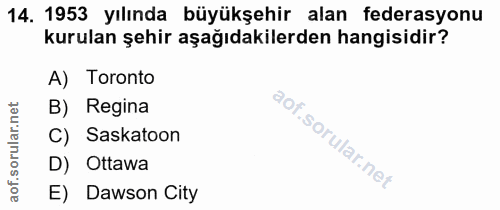 14. soru: 1953 yılında büyükşehir alan federasyonu kurulan şehir aşağıdakilerden hangisidir? A) Toronto orular.net B) Regina C)…