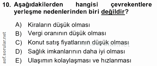 10. soru: Aşağıdakilerden hangisi çevrekentlere yerleşme nedenlerinden biri değildir? A) Kiraların düşük olması B) Vergi oranın…