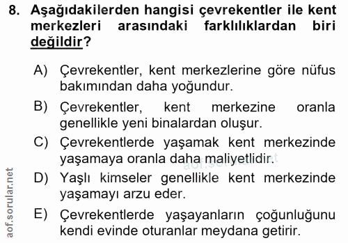 8. soru: Aşağıdakilerden hangisi çevrekentler ile kent merkezleri arasındaki farklilıklardan biri değildir? A) Çevrekentler, k…