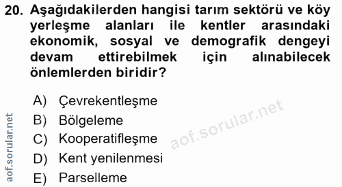 20. soru: Aşağıdakilerden hangisi tarım sektörü ve köy yerleşme alanları ile kentler arasındaki ekonomik, sosyal ve demografik…