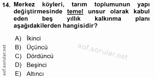 14. soru: Merkez köyleri, tarım toplumunun yapı değiştirmesinde temel unsur olarak kabul eden bes yıllık kalkınma planı aşağıda…