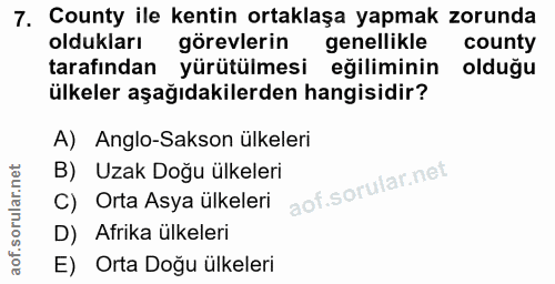 7. soru: County ile kentin ortaklaşa yapmak zorunda oldukları görevlerin genellikle county tarafından yürütülmesi eğiliminin o…