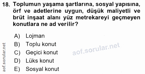 18. soru: Toplumun yaşama şartlarına, sosyal yapısına, örf ve adetlerine uygun, düşük maliyetli ve brüt inşaat alanı yüz metrek…
