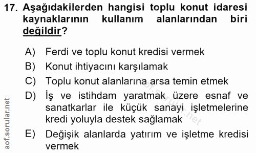 17. soru: Aşağıdakilerden hangisi toplu konut idaresi kaynaklarının kullanım alanlarından biri değildir? A) Ferdi ve toplu konu…