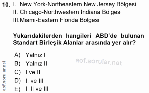 10. soru: I. New York-Northeastern New Jersey Bölgesi II. Chicago-Northwestern Indiana Bölgesi IlI. Miami-Eastern Florida Bölge…