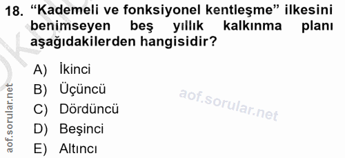 18. soru: "Kademeli ve fonksiyonel kentleşme" ilkesini benimseyen beş yıllık kalkınma planı aşağıdakilerden hangisidir? A) Ikin…