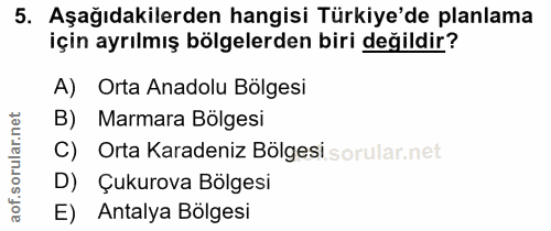5. soru: Aşağıdakilerden hangisi Türkiye'de planlama için ayrılmış bölgelerden biri değildir? A) Orta Anadolu Bölgesi Marmara…