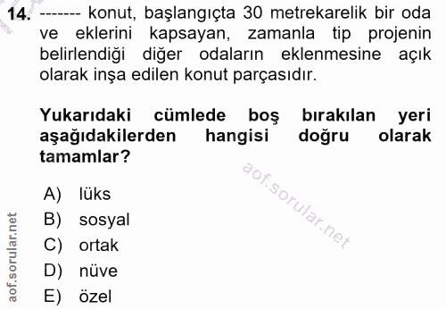 14. soru: - konut, başlangıçta 30 metrekarelik bir oda ve eklerini kapsayan, zamanla tip projenin belirlendiği diğer odaların e…