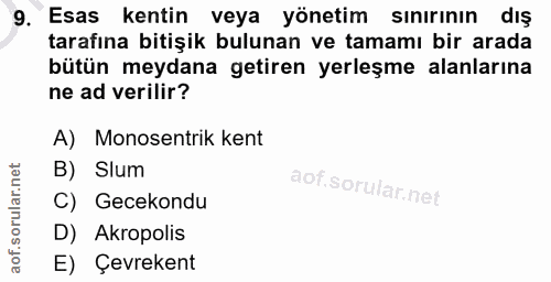 9. soru: Esas kentin veya yönetim sınırının dış tarafına bitişik bulunan ve tamamı bir arada bütün meydana getiren yerleşme al…
