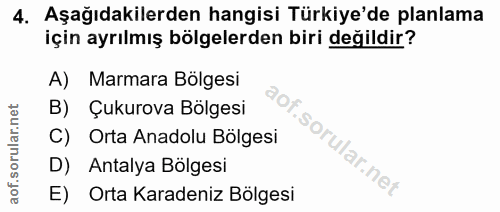 4. soru: Aşağıdakilerden hangisi Türkiye'de planlama için ayrılmış bölgelerden biri değildir? A) Marmara Bölgesi B) Çukurova B…