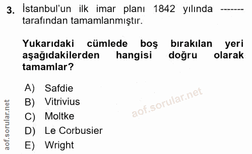 3. soru: İstanbul'un ilk imar planı 1842 yılında tarafından tamamlanmıştır. Yukarıdaki cümlede boş bırakılan yeri aşağıdakiler…