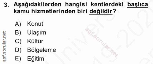 3. soru: Aşağıdakilerden hangisi kentlerdeki başlıca kamu hizmetlerinden biri değildir? A) Konut B) Ulaşım Kültür D) Bolgeleme…