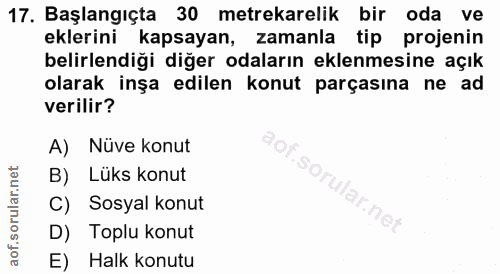 17. soru: Başlangıçta 30 metrekarelik bir oda ve eklerini kapsayan, zamanla tip projenin belirlendiği diğer odaların eklenmesin…
