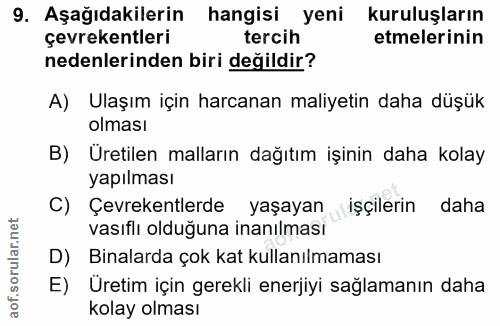 9. soru: Aşağıdakilerin hangisi yeni kuruluşların çevrekentleri tercih etmelerinin nedenlerinden biri değildir? A) Ulaşım için…