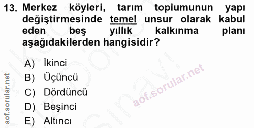 13. soru: Merkez köyleri, tarim toplumunun yapı değiştirmesinde temel unsur olarak kabul eden bes yıllık kalkınma planı aşağıda…