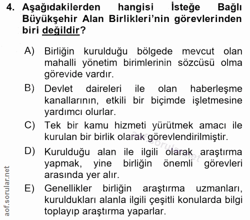 4. soru: Aşağıdakilerden hangisi İsteğe Bağlı Büyükşehir Alan Birlikleri'nin görevlerinden biri değildir? A) Birliğin kurulduğ…