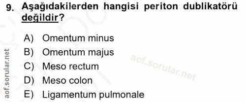 9. soru: Aşağıdakilerden hangisi periton dublikatörü değildir? A) Omentum minus B) Omentum majus C) Meso rectum D) Meso colon…